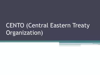 CENTO (Central Eastern Treaty Organization)