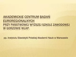 pp. Instytutu Slawistyki Polskiej Akademii Nauk w Warszawie