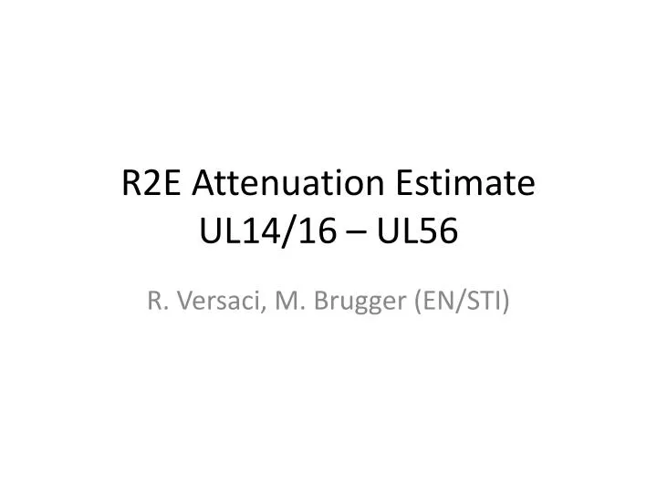 r2e attenuation estimate ul14 16 ul56