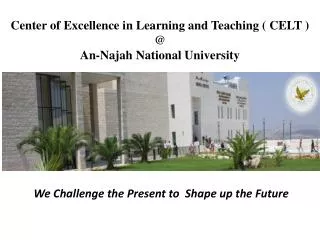 Center of Excellence in Learning and Teaching ( CELT ) @ An- Najah National University