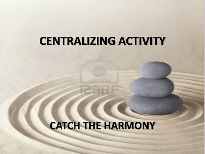 centralizing activity