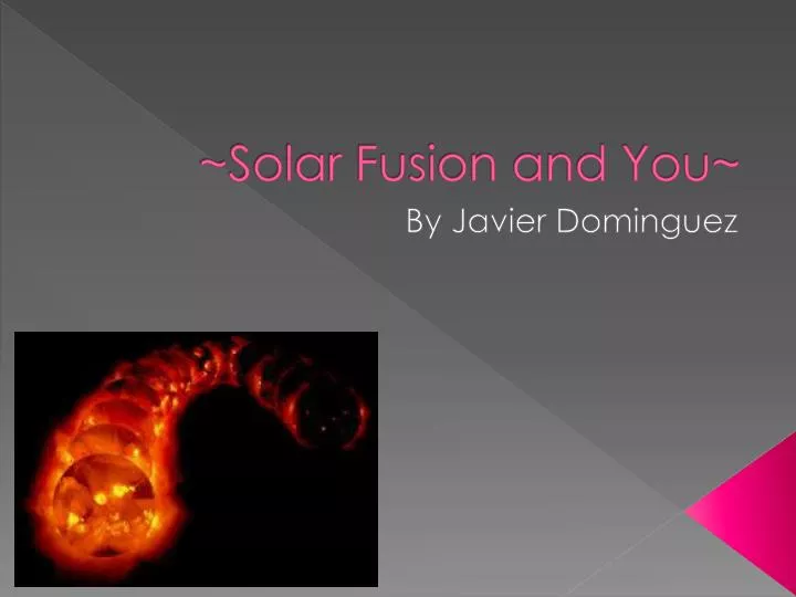 solar fusion and you