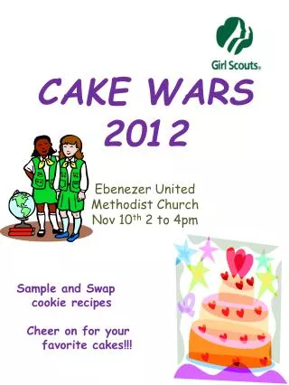 CAKE WARS 2012 Ebenezer United Methodist Church Nov 10 th 2 to 4pm