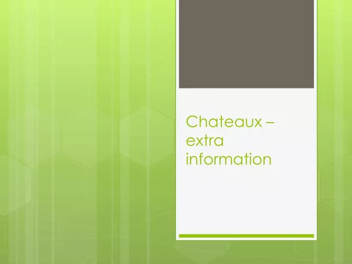 chateaux extra information