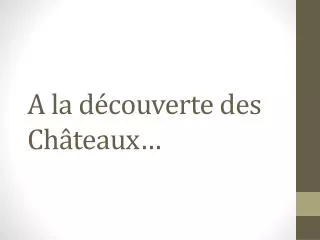 a la d couverte des ch teaux