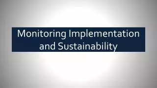 Monitoring Implementation and Sustainability