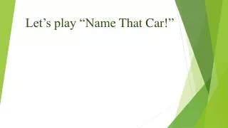 Let’s play “Name T hat Car !”