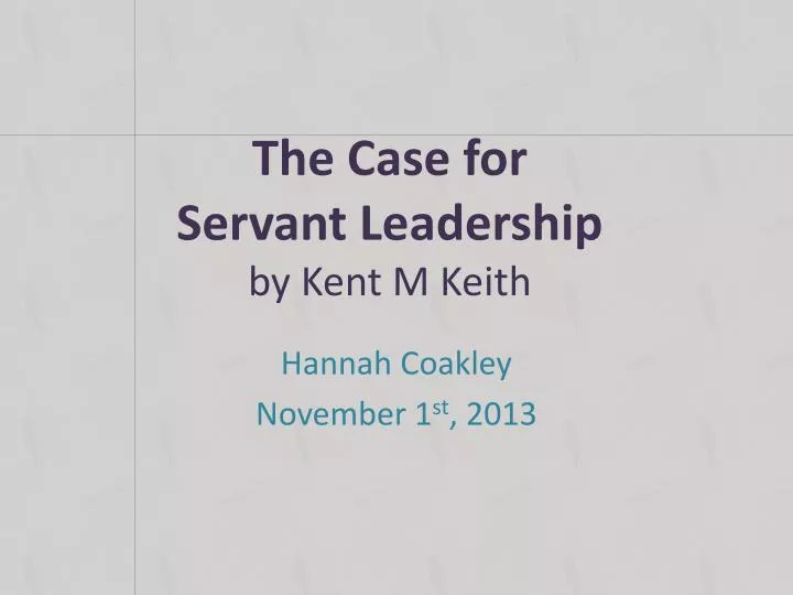 the case for servant leadership by kent m keith