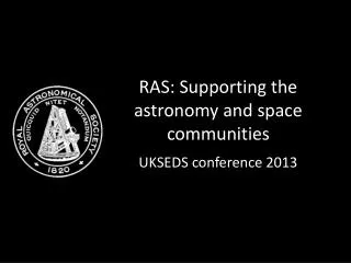 RAS: Supporting the astronomy and space communities