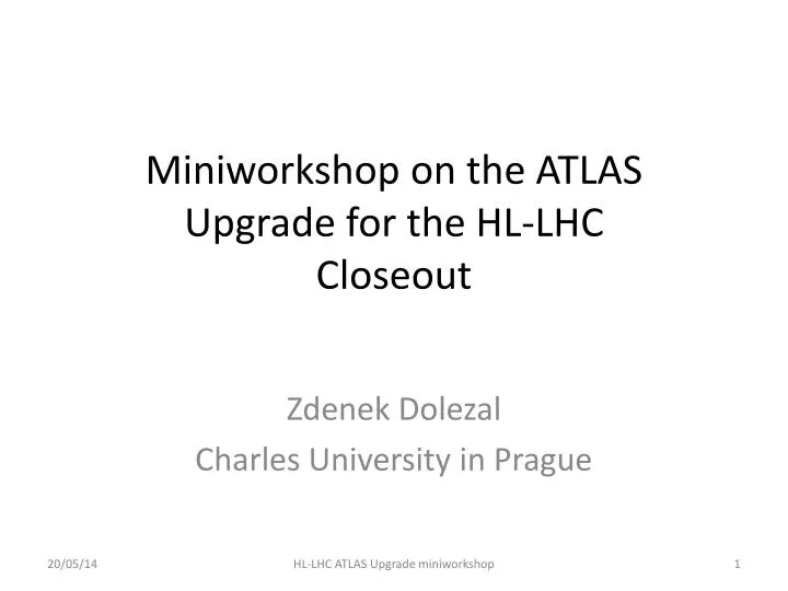 miniworkshop on the atlas upgrade for the hl lhc closeout
