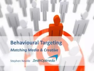 Behavioural Targeting Matching Media &amp; Creative Stephen Neville