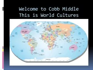 Welcome to Cobb Middle This is World Cultures Coach all