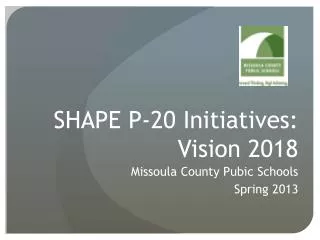 SHAPE P-20 Initiatives: Vision 2018