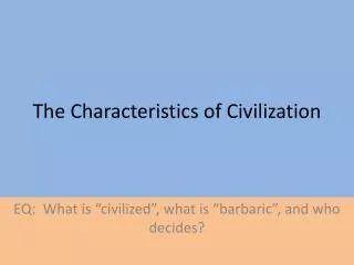 The Characteristics of Civilization
