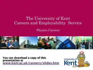 The University of Kent Careers and Employability Service Physics Careers