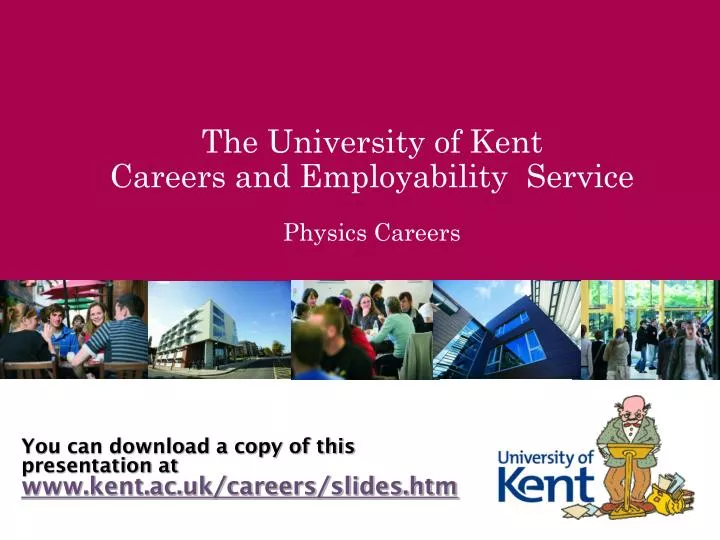 you can download a copy of this presentation at www kent ac uk careers slides htm