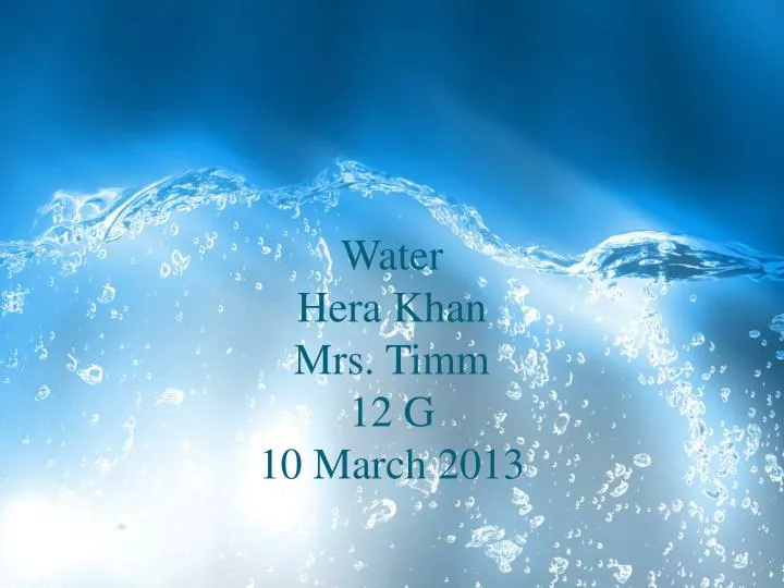 water hera khan mrs timm 12 g 10 march 2013
