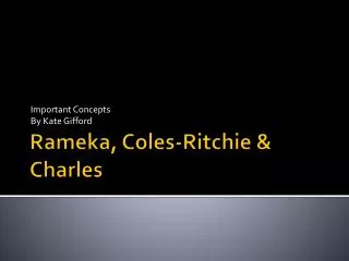 Rameka, Coles-Ritchie &amp; Charles