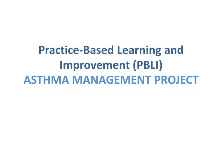 practice based learning and improvement pbli asthma management project