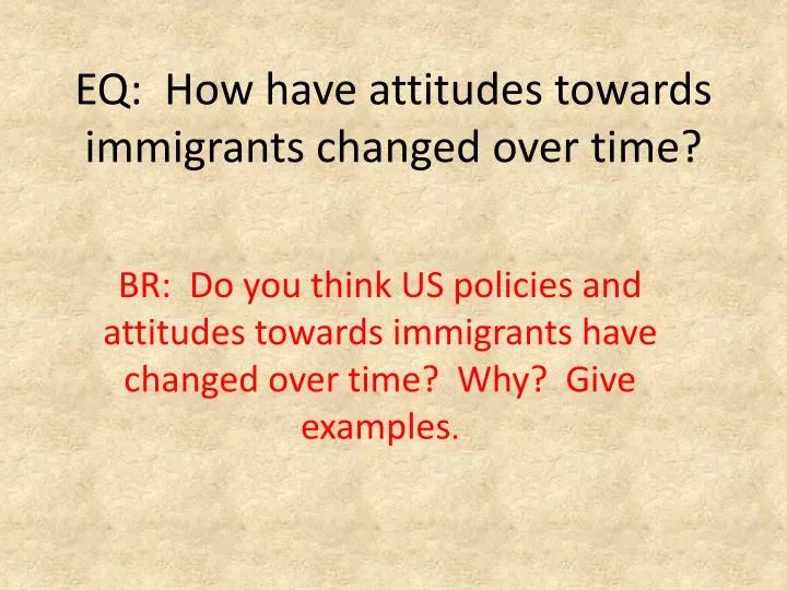 eq how have attitudes towards immigrants changed over time