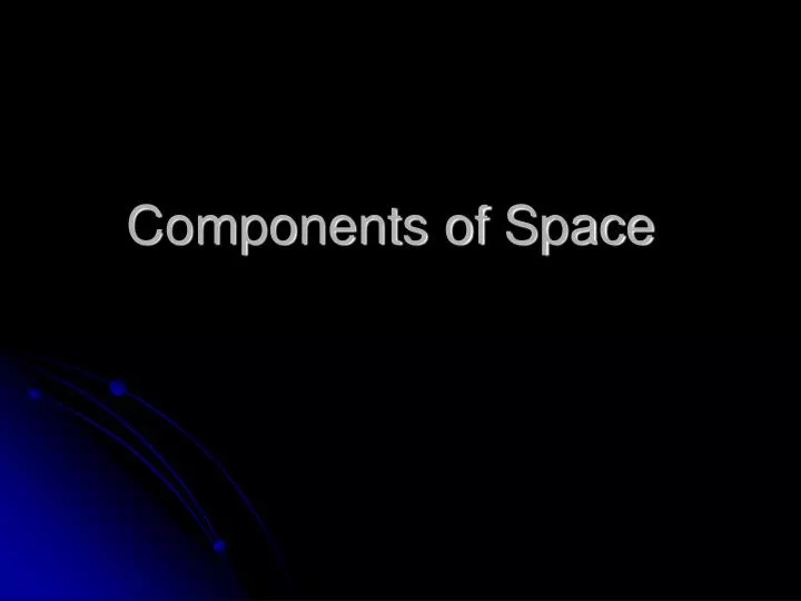 components of space
