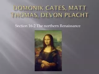 Domonik Cates, Matt Thomas, Devon Placht