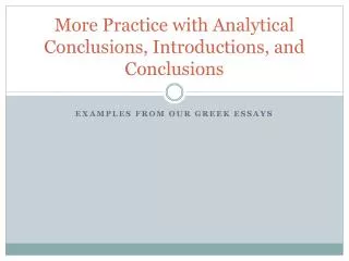More Practice with Analytical Conclusions, Introductions, and Conclusions