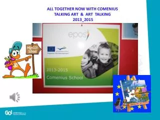 ALL TOGETHER NOW WITH COMENIUS TALKING ART &amp; ART TALKING 2013_2015