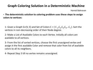 Graph Coloring Solution in a Deterministic Machine