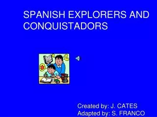 SPANISH EXPLORERS AND CONQUISTADORS