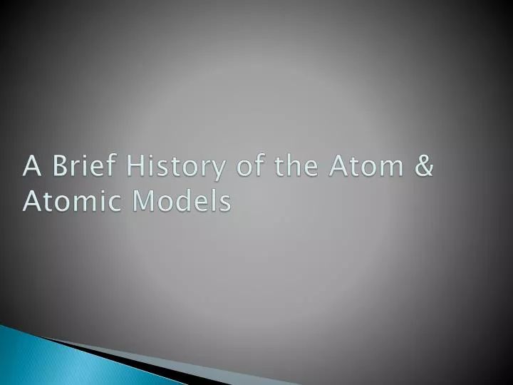 a brief history of the atom atomic models