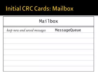Initial CRC Cards: Mailbox