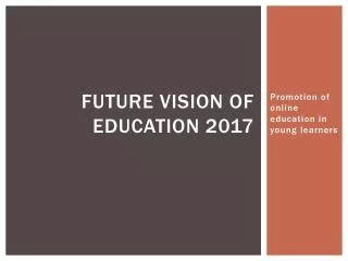 Future Vision of education 2017