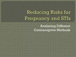 Reducing Risks for Pregnancy and STIs