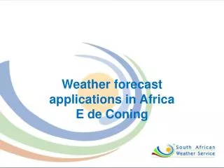 Weather forecast applications in Africa E de Coning