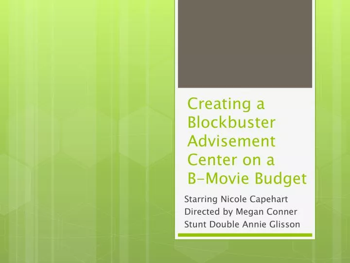 creating a blockbuster advisement center on a b movie budget