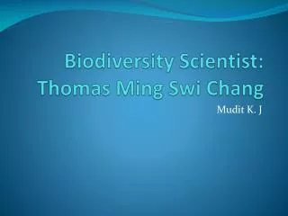 Biodiversity Scientist: Thomas Ming Swi Chang