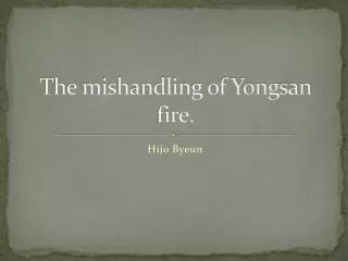 The mishandling of Yongsan fire.