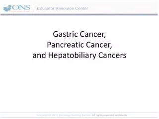 Gastric Cancer, Pancreatic Cancer, and Hepatobiliary Cancers
