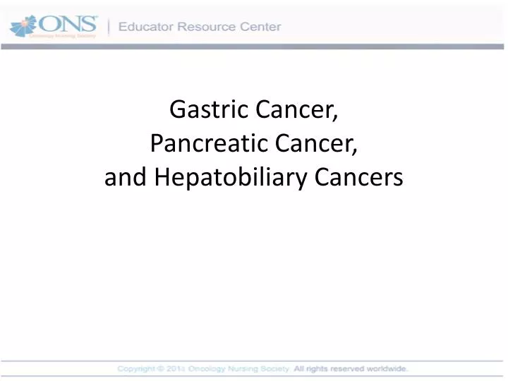 gastric cancer pancreatic cancer and hepatobiliary cancers