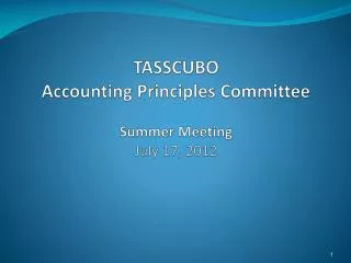 TASSCUBO Accounting Principles Committee Summer Meeting July 17, 2012