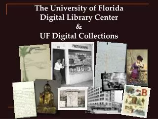 The University of Florida Digital Library Center &amp; UF Digital Collections