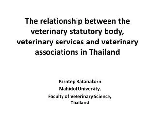 Parntep Ratanakorn Mahidol University, Faculty of Veterinary Science, Thailand