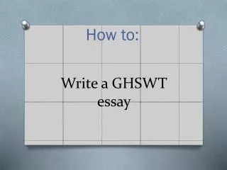 Write a GHSWT essay