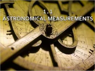 1.1 ASTRONOMICAL MEASUREMENTS