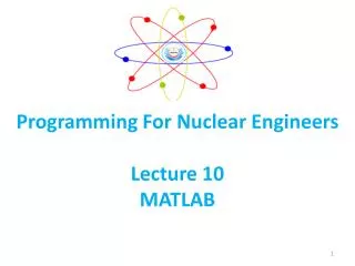 Programming For Nuclear Engineers Lecture 10 MATLAB