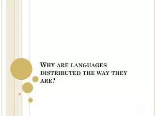 Why are languages distributed the way they are?