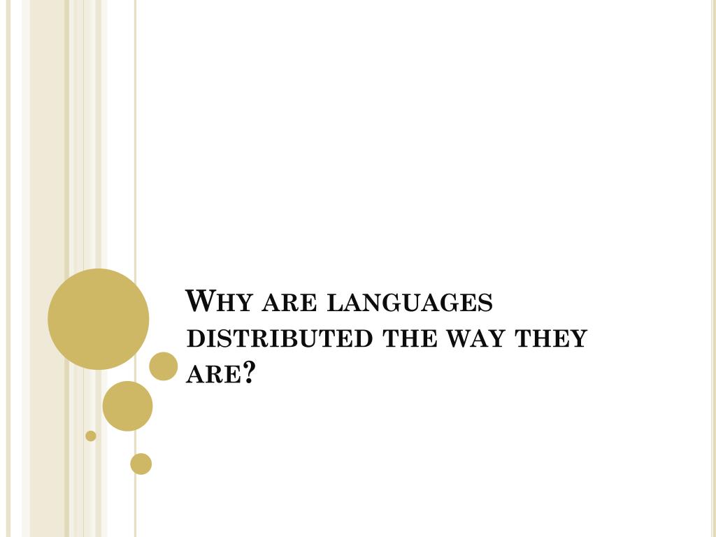 Languages Diffusing PPT - Why are languages distributed the way they are? PowerPoint ...