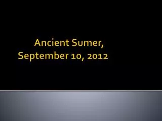 Ancient Sumer, September 10, 2012