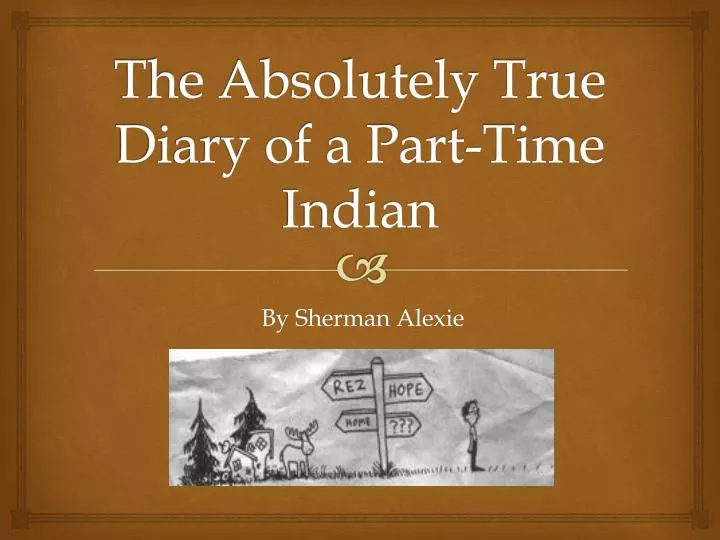 the absolutely true diary of a part time indian